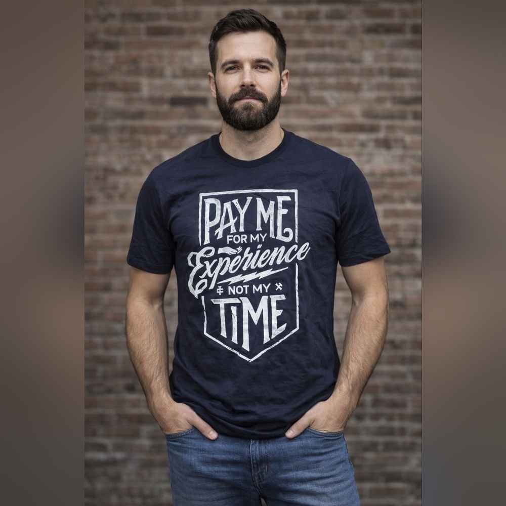 NWT Pay Me For My Expirence Not My Time T Shirt